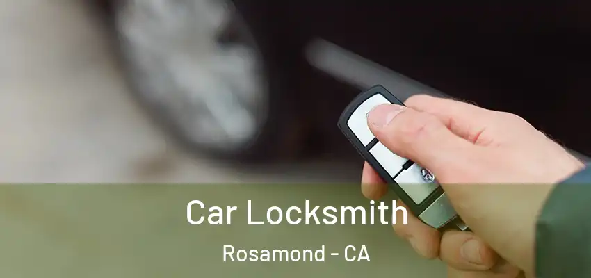 Car Locksmith Rosamond - CA