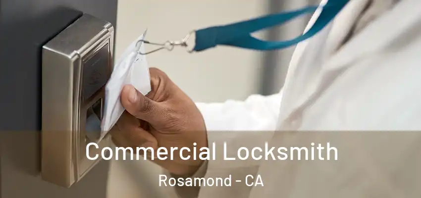  Commercial Locksmith Rosamond - CA