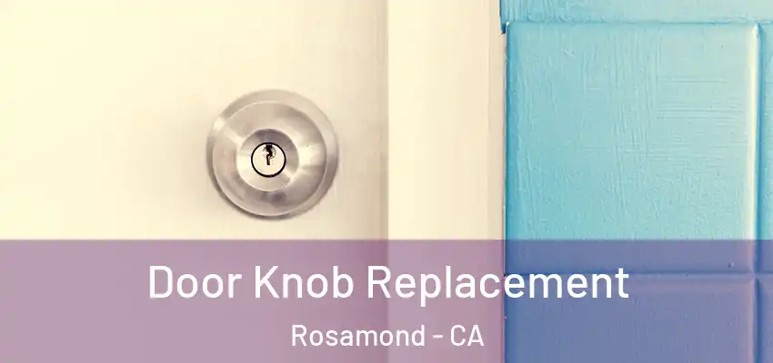  Door Knob Replacement Rosamond - CA