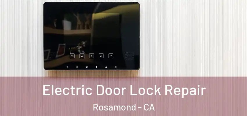  Electric Door Lock Repair Rosamond - CA