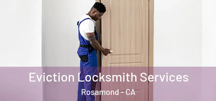  Eviction Locksmith Services Rosamond - CA