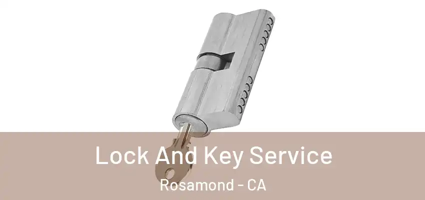  Lock And Key Service Rosamond - CA