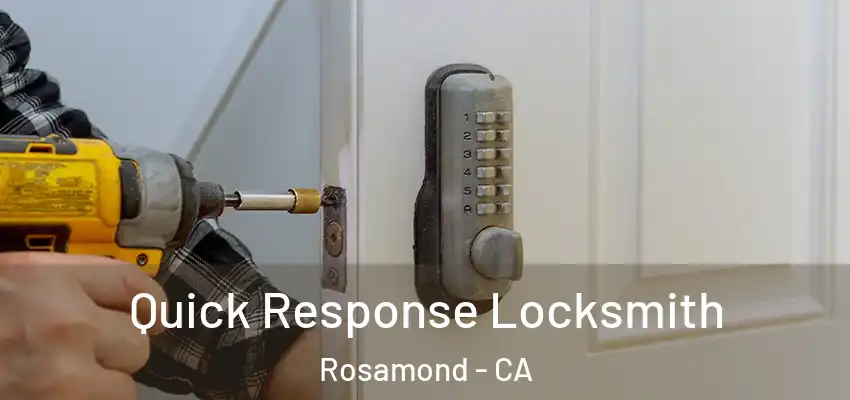 Quick Response Locksmith Rosamond - CA
